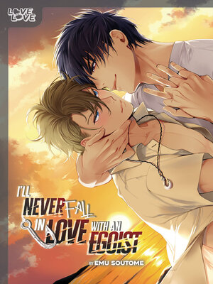 cover image of I'll Never Fall in Love With an Egoist